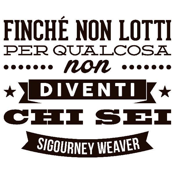 Stickers muraux: Finché non lotti... Sigourney Weaver