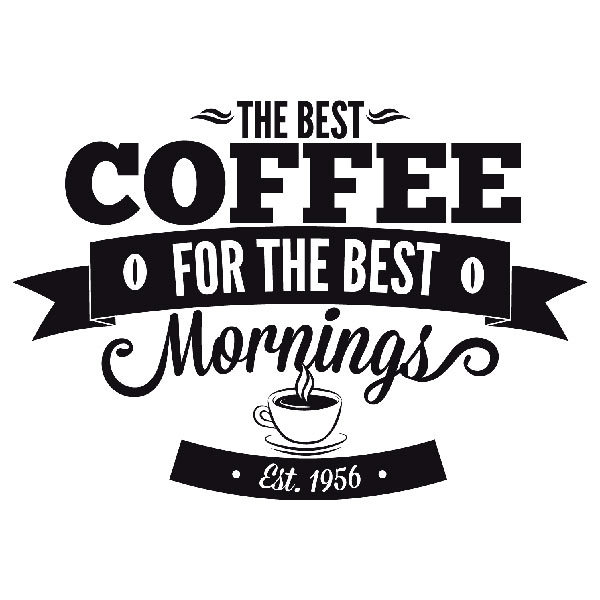 Stickers muraux: The Best Coffee for the Best Mornings
