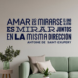 Stickers muraux: Amar no es mirarse... Antoine De Saint-Exupery 2