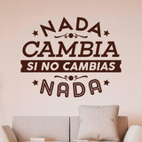 Stickers muraux: Nada cambia si no cambias nada 4