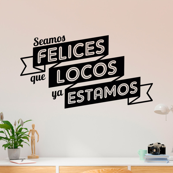 Stickers muraux: Seamos felices que locos ya estamos