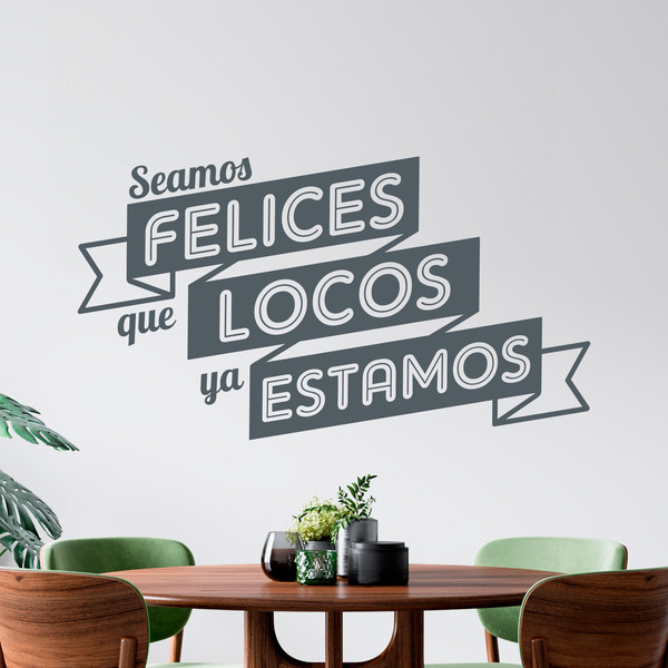 Stickers muraux: Seamos felices que locos ya estamos