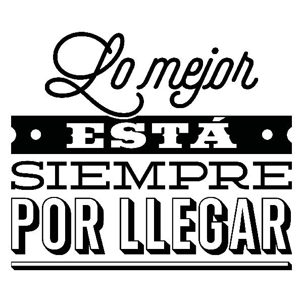 Stickers muraux: Lo mejor está siempre por llegar