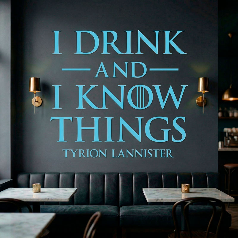 I drink and I Know things 11/11