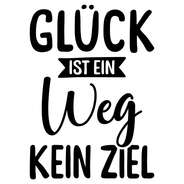 Stickers muraux: Glück ist ein weg kein ziel