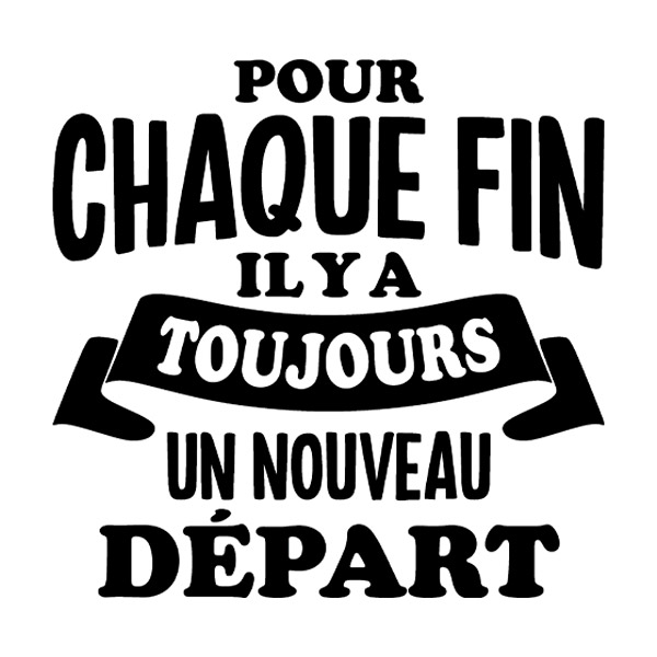 Stickers muraux: Pour chaque fin il y a toujours un nouveau depart