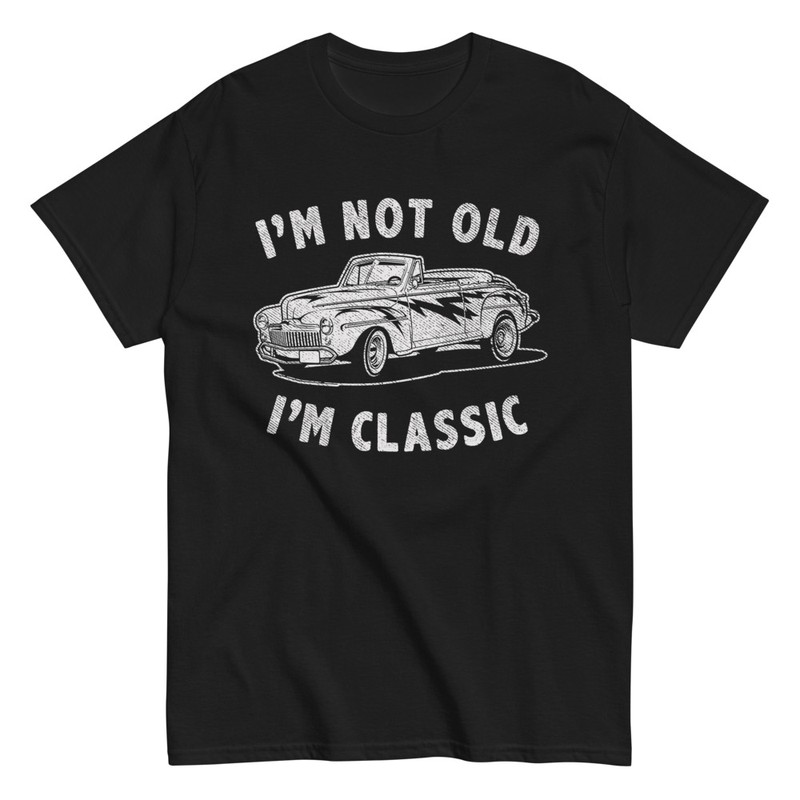 T-shirts: IM NOT OLD IM CLASSIC avec Voiture Classique et &Eacute;c