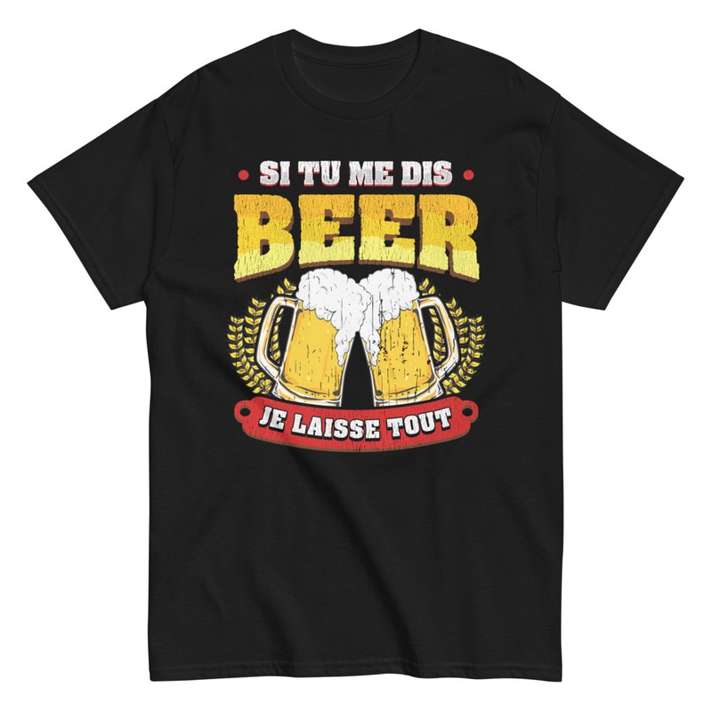 T-shirts: Bière Si Tu Me Dis Je Laisse Tout