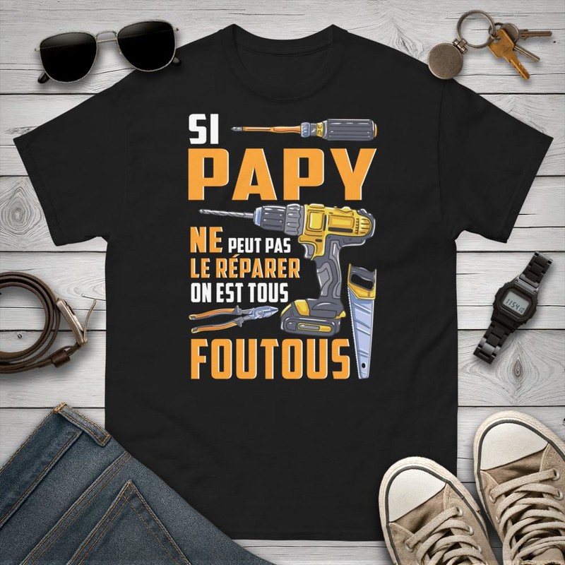 T-shirts: Si Papy Ne Peut Pas Réparer