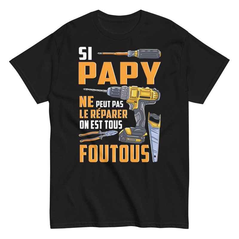 T-shirts: Si Papy Ne Peut Pas Réparer