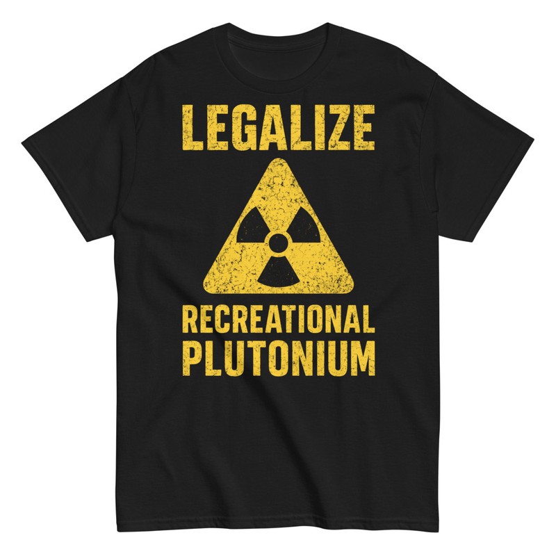 T-shirts: Légaliser le Plutonium Récréatif