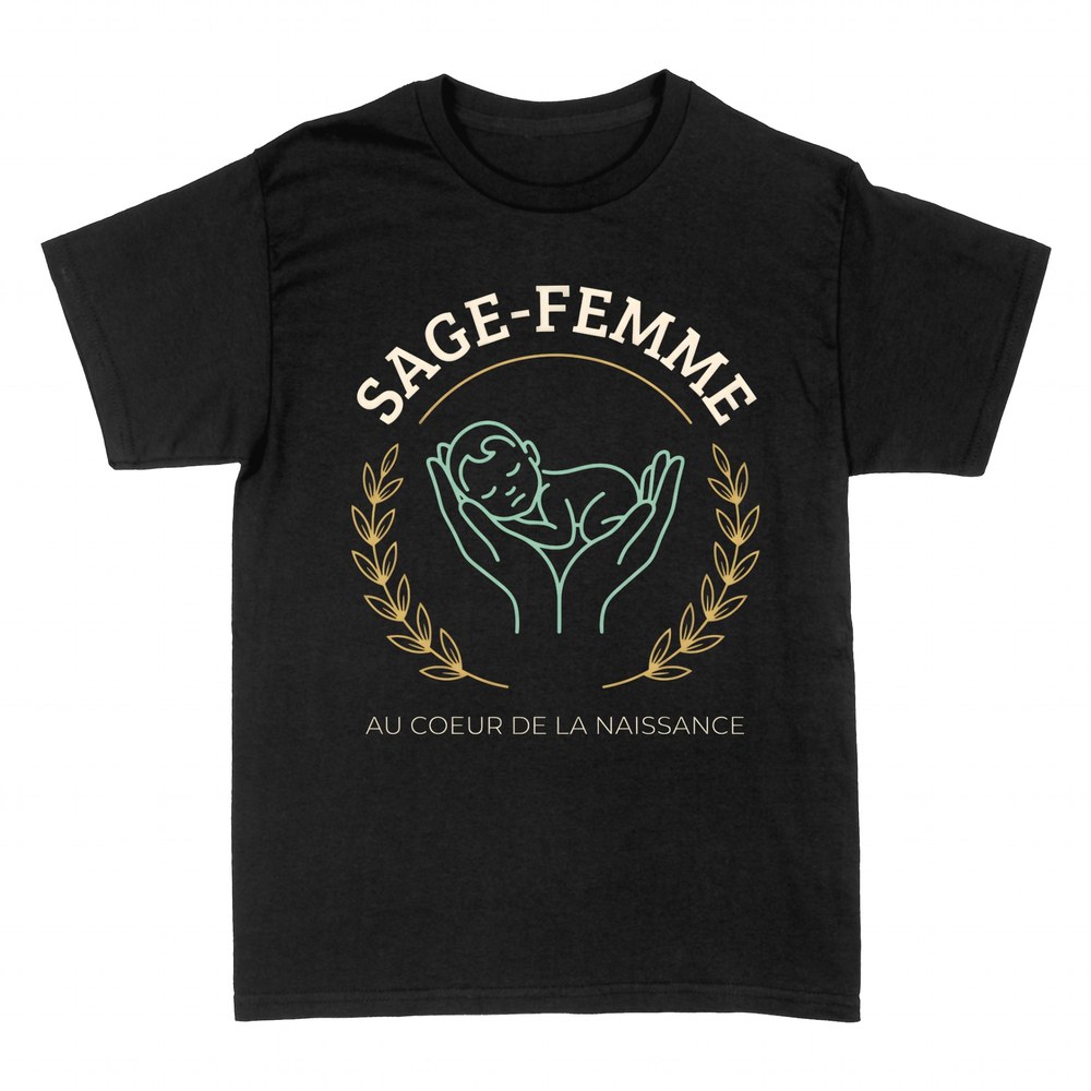 T-shirts: Sage-femme, au c&oelig;ur de la naissance