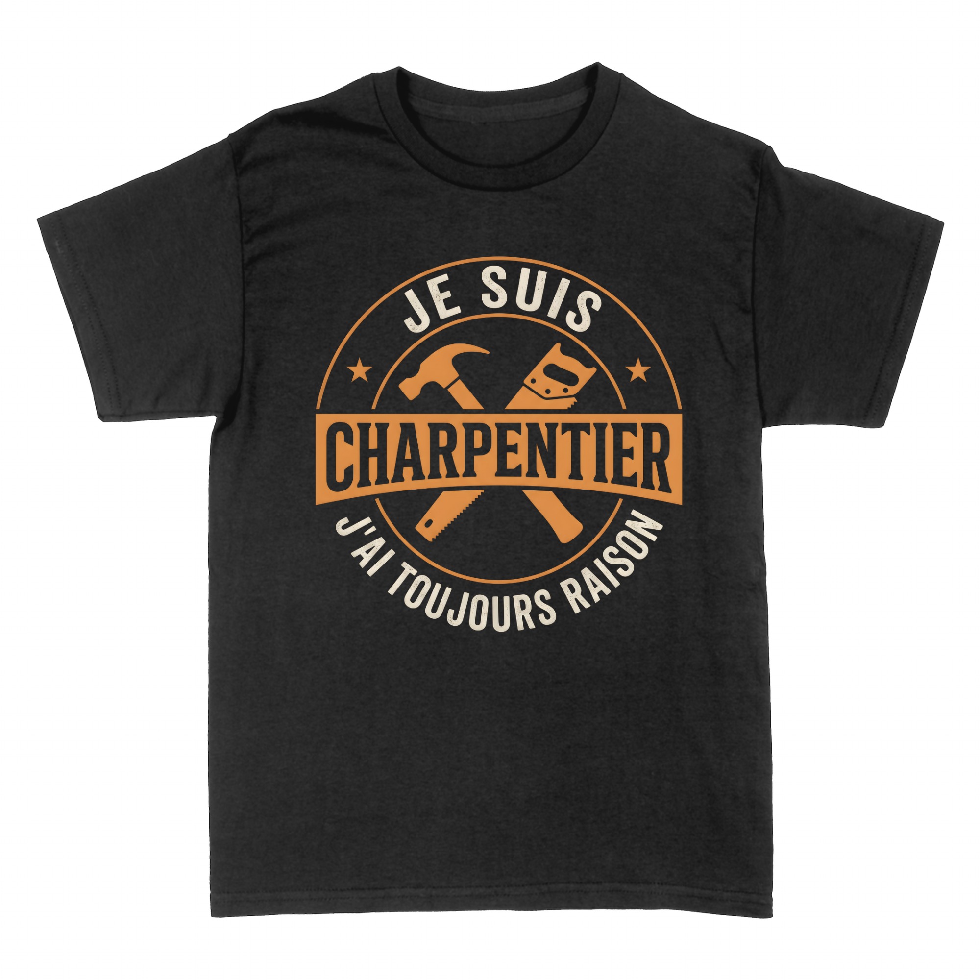 T-shirts: Charpentier J'ai Toujours Raison Humour