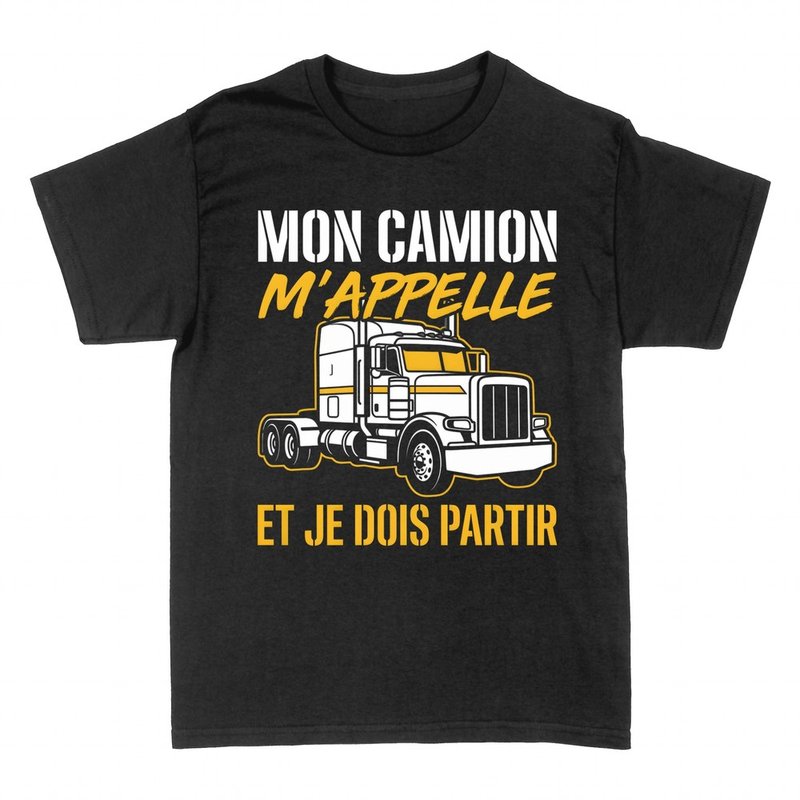 T-shirts: Mon camion m'appelle et je dois partir