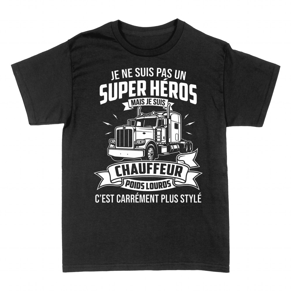 T-shirts: Pas un super h&eacute;ros, chauffeur poids lourds