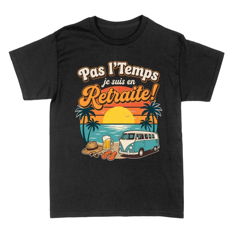 T-shirts: Pas l'temps je suis en retraite, van et plage
