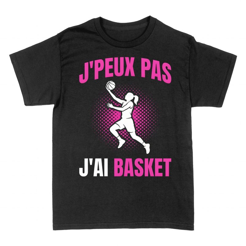 T-shirts: J'peux pas j'ai basket, basketteuse