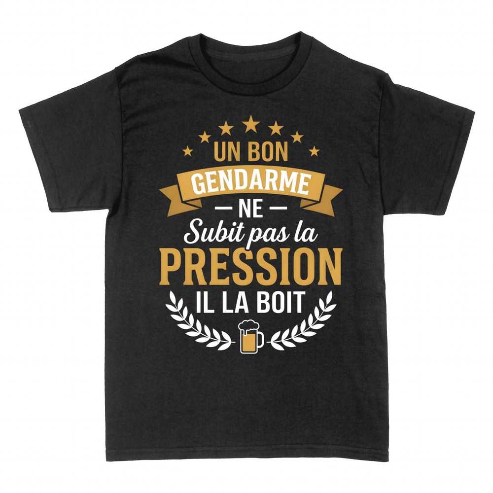 T-shirts: Un bon gendarme ne subit pas la pression