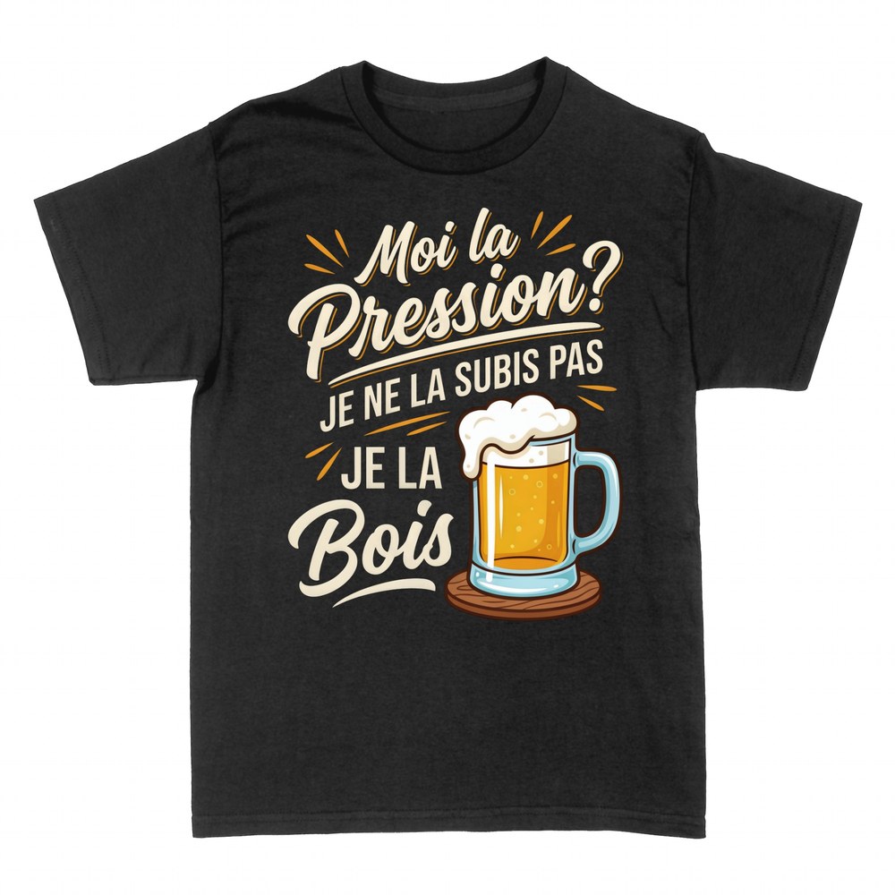 T-shirts: Moi la Pression Je la Bois