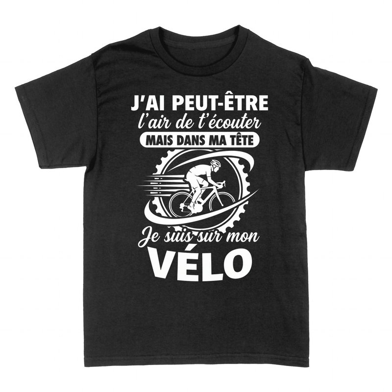T-shirts: J'ai peut-&ecirc;tre l'air de t'&eacute;couter, v&eacute;lo