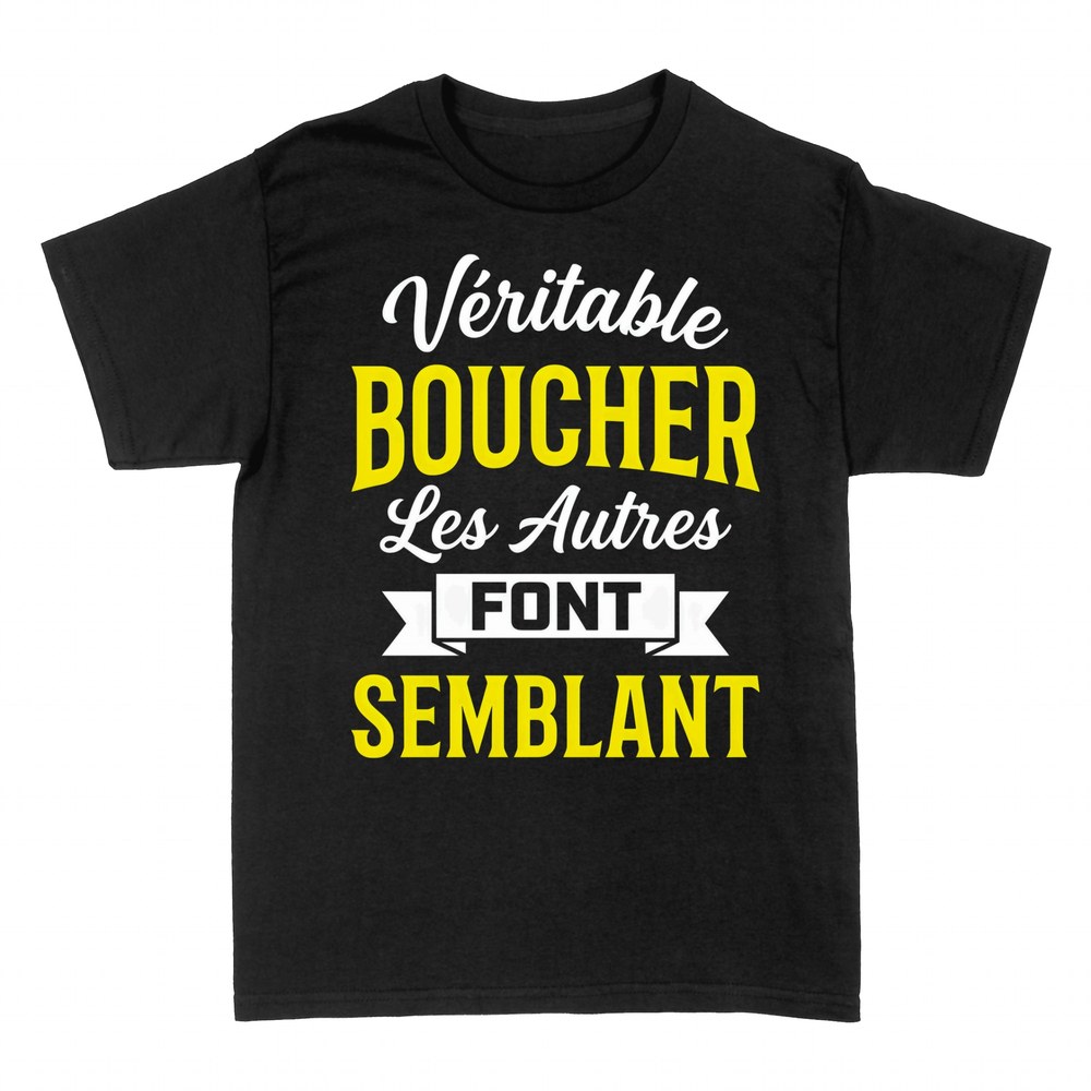 T-shirts: V&eacute;ritable Boucher, Les Autres Font Semblant