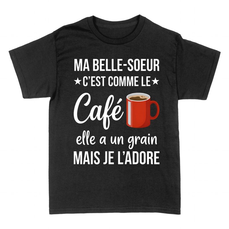 T-shirts: Ma belle-soeur c'est comme le caf&eacute;