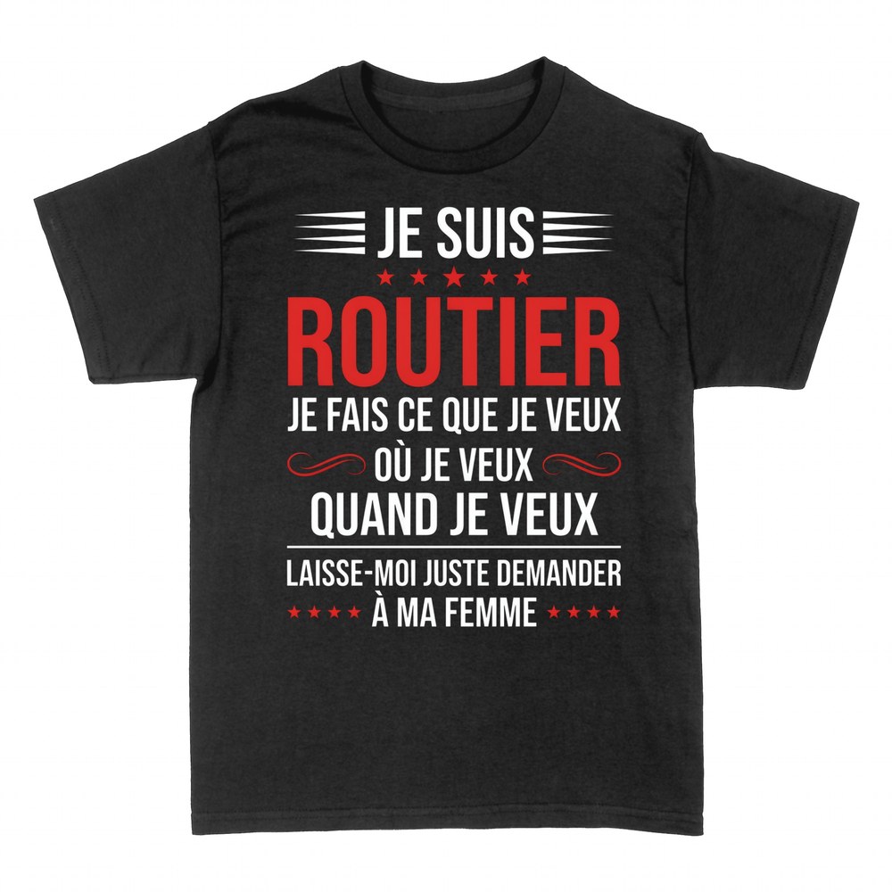 T-shirts: Je suis routier, je demande &agrave; ma femme