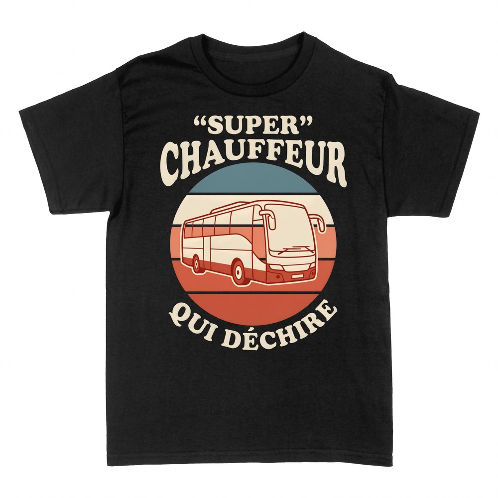 T-shirts: Super Chauffeur de Bus qui D&eacute;chire