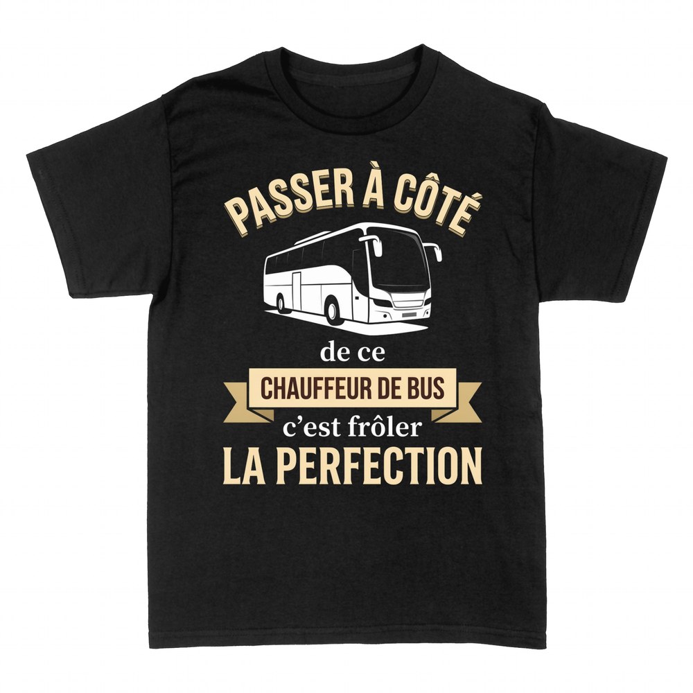 T-shirts: Fr&ocirc;ler la perfection, chauffeur de bus