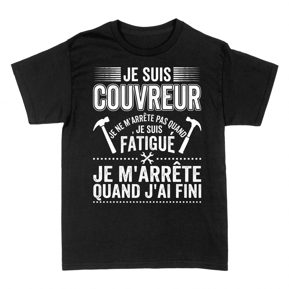 T-shirts: Couvreur - Je m'arr&ecirc;te quand j'ai fini