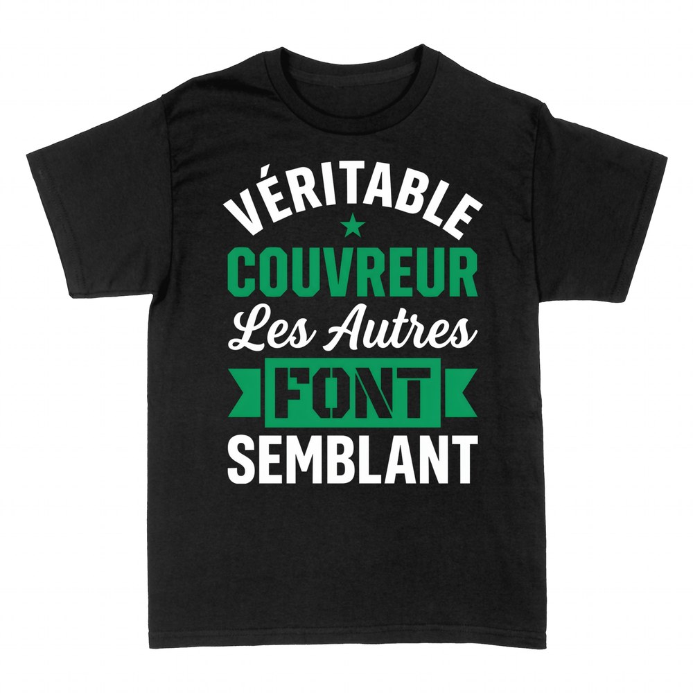 T-shirts: V&eacute;ritable Couvreur Les Autres Font Semblant