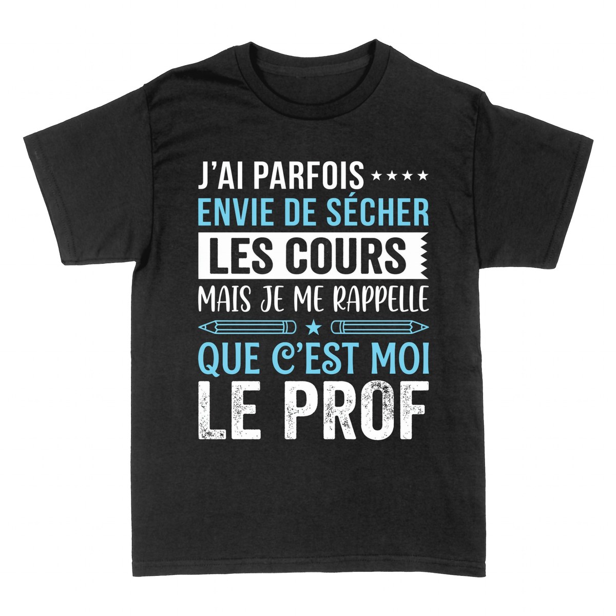 T-shirts: J'ai parfois envie de s&eacute;cher &mdash; Le Prof