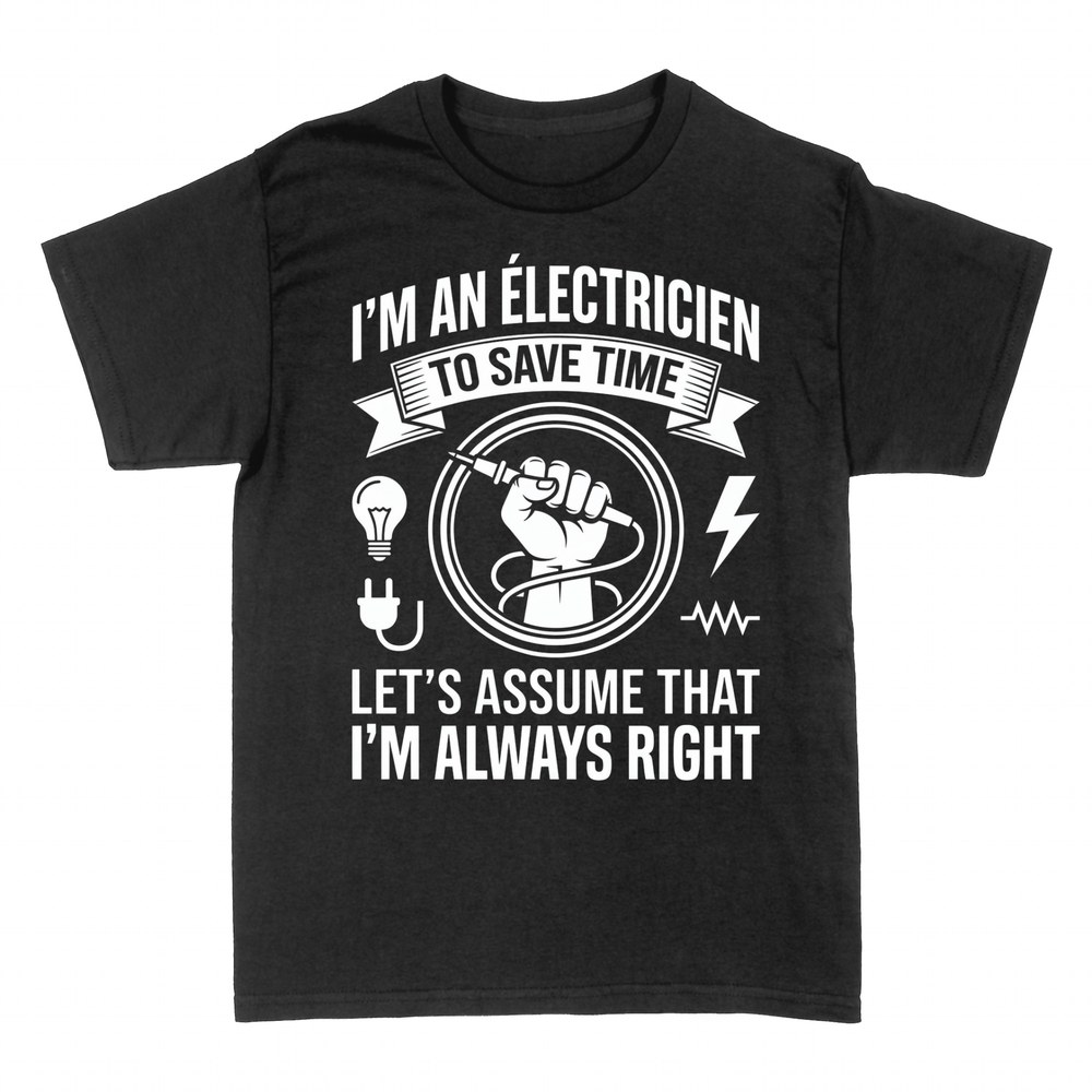 T-shirts: &Eacute;lectricien - J'ai toujours raison