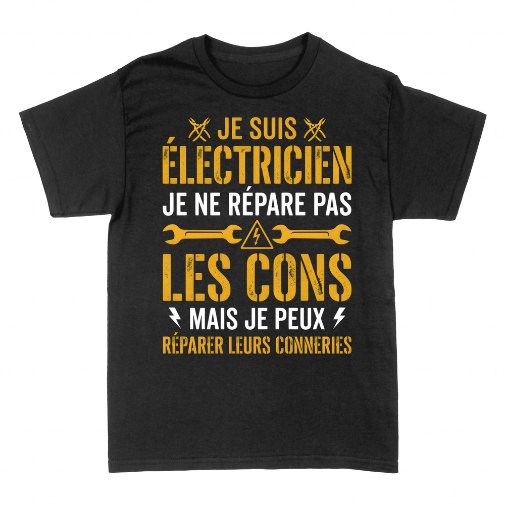 T-shirts: &Eacute;lectricien - Je ne r&eacute;pare pas les cons