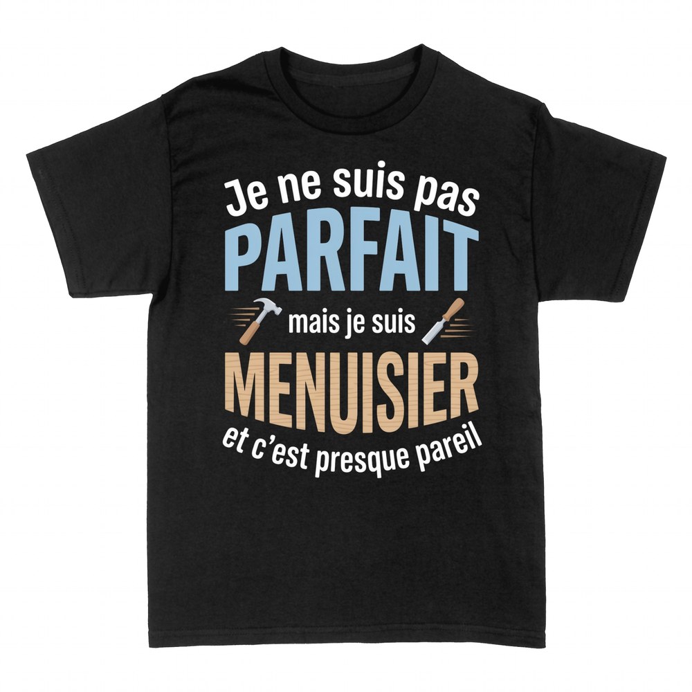 T-shirts: Pas Parfait Mais Menuisier