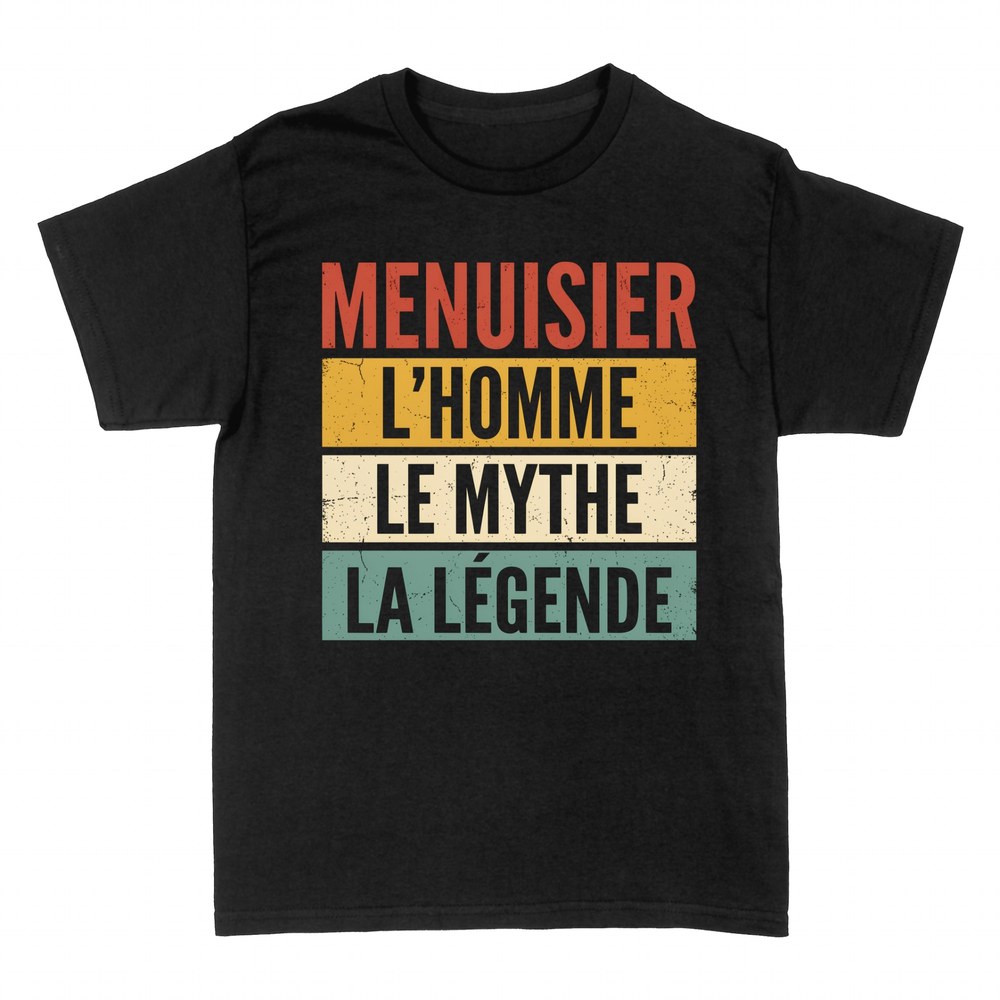 T-shirts: Menuisier L'Homme Le Mythe La L&eacute;gende