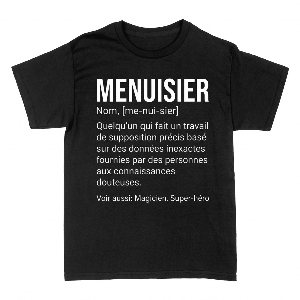 T-shirts: Menuisier - D&eacute;finition Humoristique