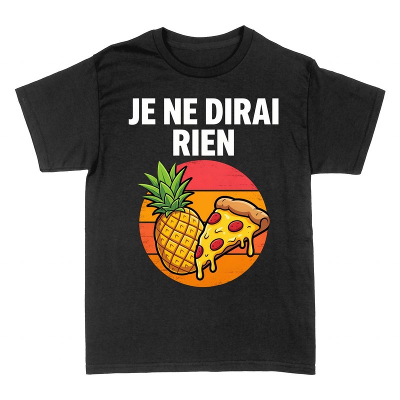 T-shirts: Pizza Ananas - Je Ne Dirai Rien