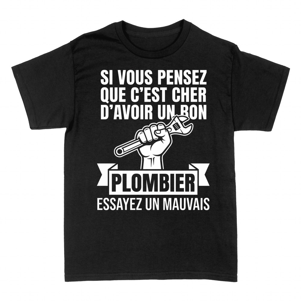 T-shirts: Si vous pensez que c'est cher - Plombier