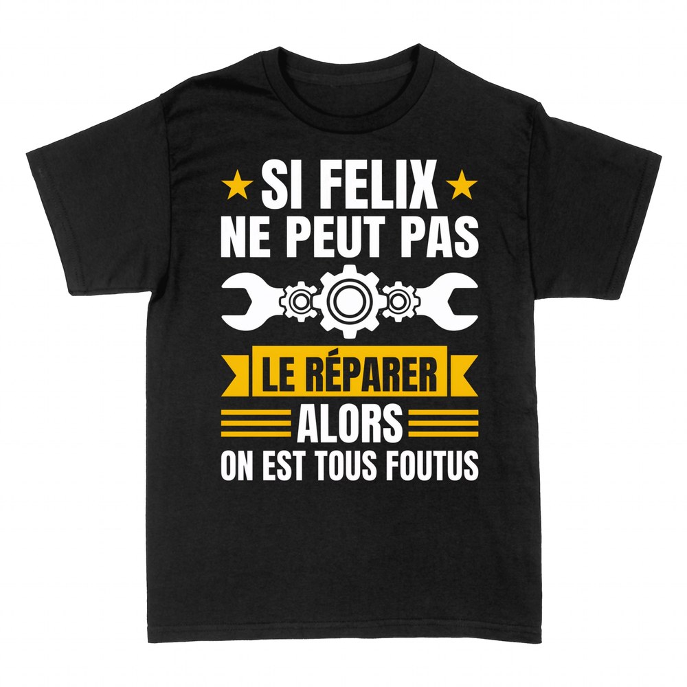 T-shirts: Si F&eacute;lix ne peut pas le r&eacute;parer