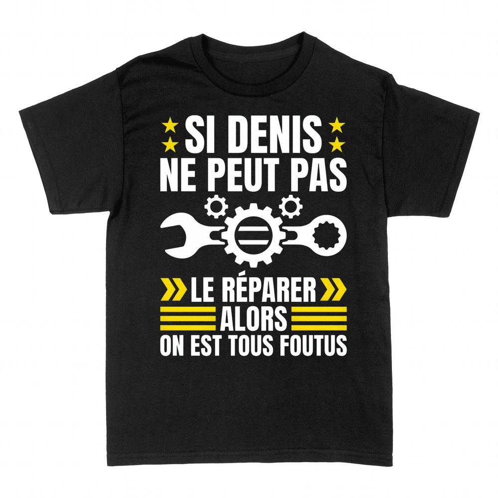 T-shirts: Si Denis ne peut pas le r&eacute;parer