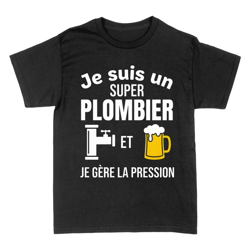 T-shirts: Super Plombier - Je G&egrave;re la Pression