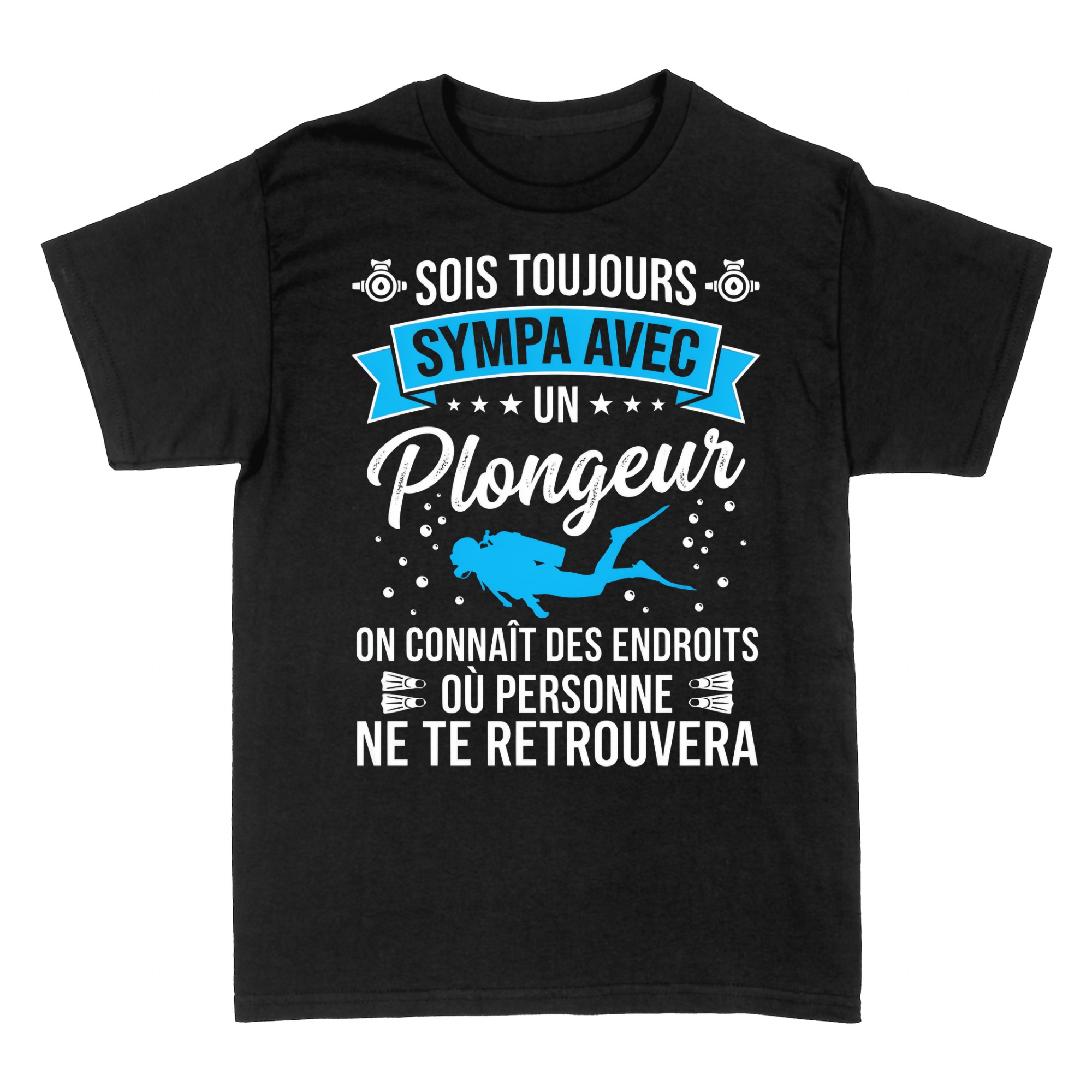 T-shirts: Sois Sympa avec un Plongeur