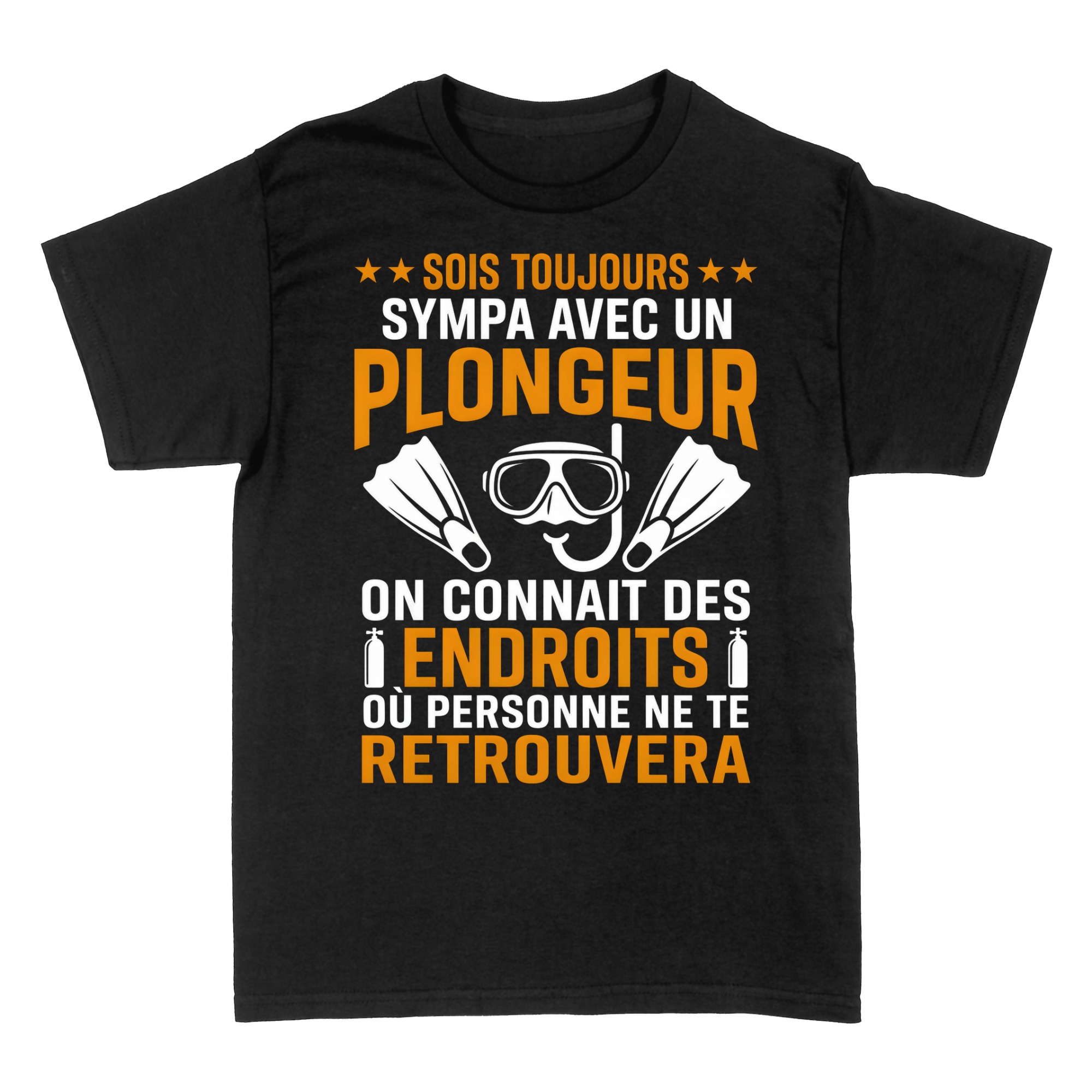 T-shirts: Sois Sympa avec un Plongeur