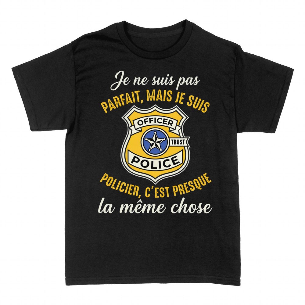 T-shirts: Pas Parfait Mais Policier C'est Proche