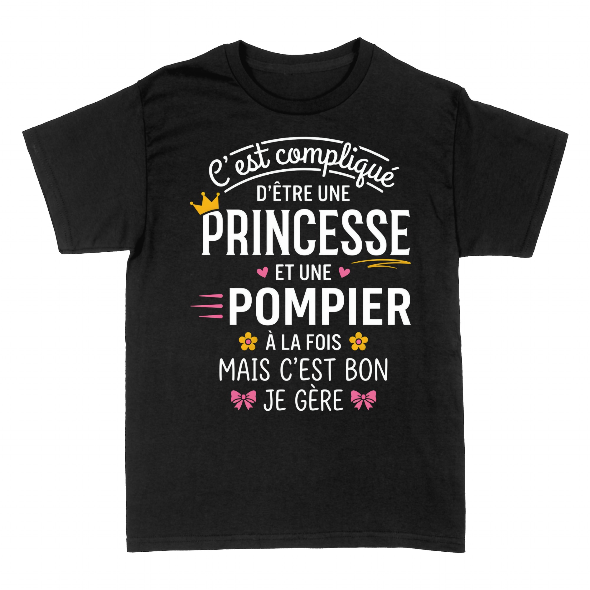 T-shirts: Princesse et pompier &agrave; la fois, je g&egrave;re
