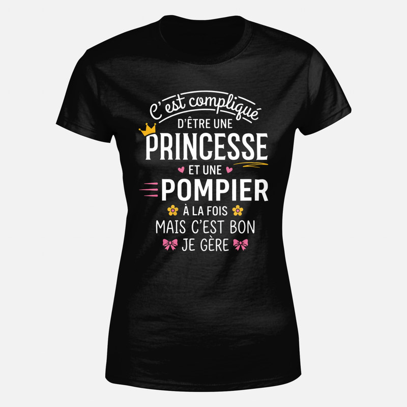 T-shirts: Princesse et pompier &agrave; la fois, je g&egrave;re