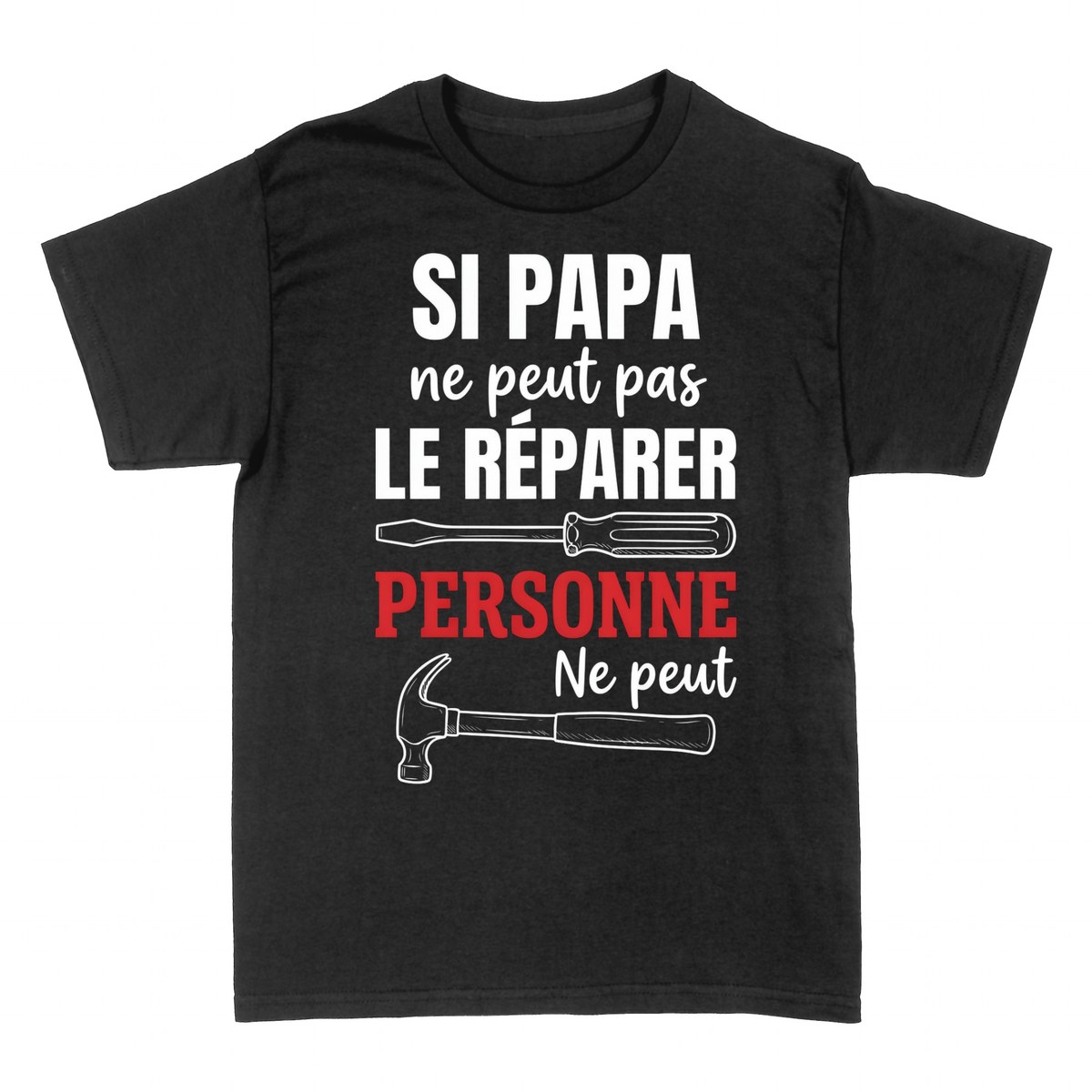 T-shirts: Si papa ne peut pas le r&eacute;parer, personne ne peut
