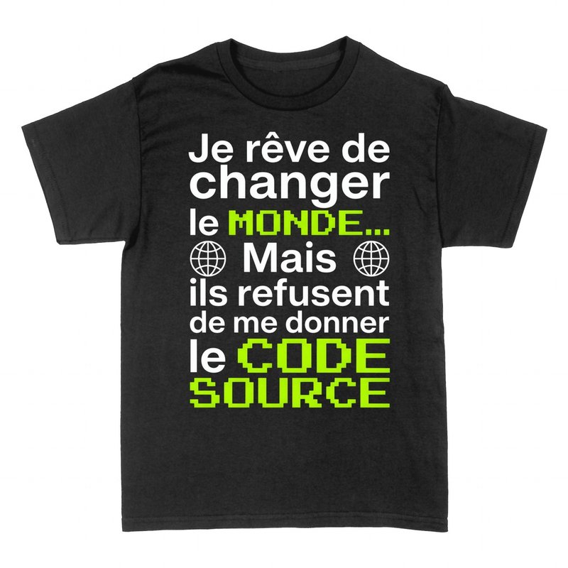 T-shirts: Je r&ecirc;ve de changer le monde - Code Source