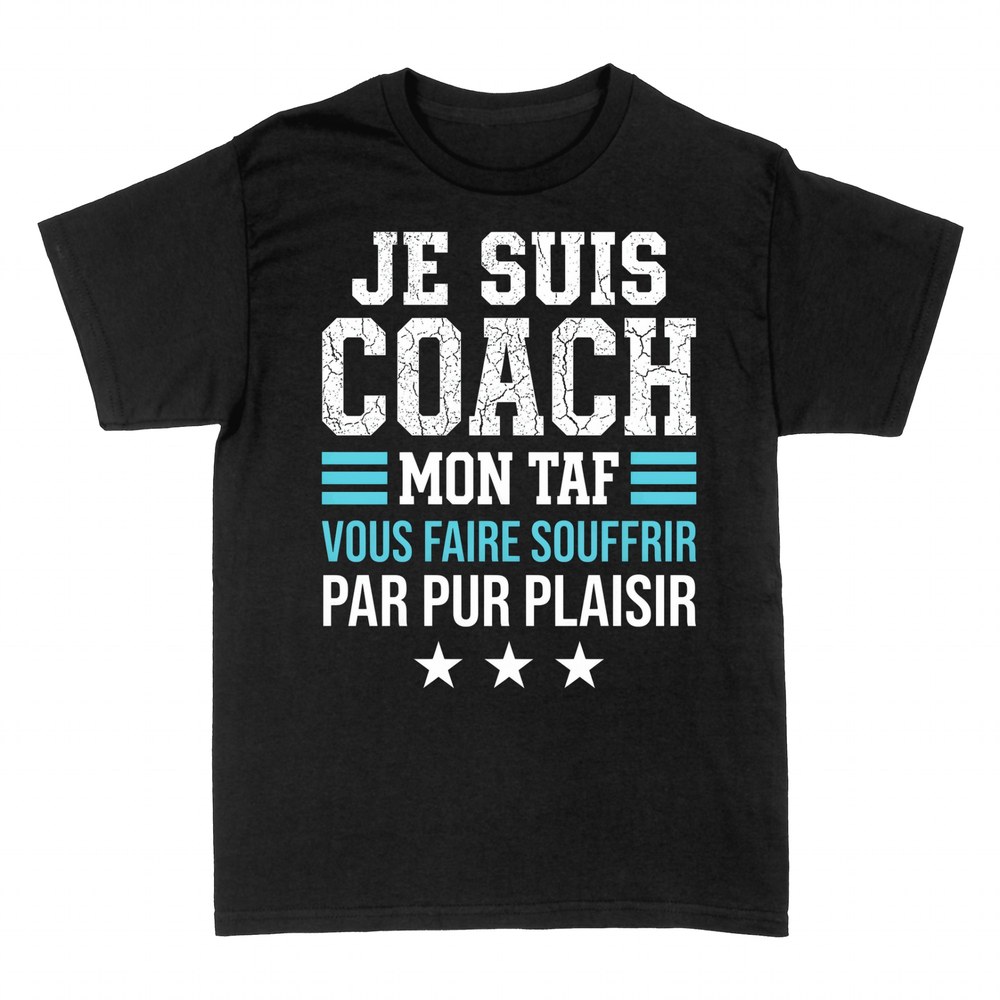 T-shirts: Je Suis Coach - Mon Taf Vous Faire Souffrir
